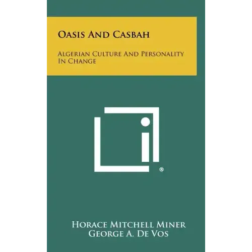 Oasis and Casbah: Algerian Culture and Personality in Change