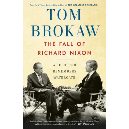 The Fall of Richard Nixon: A Reporter Remembers Watergate
