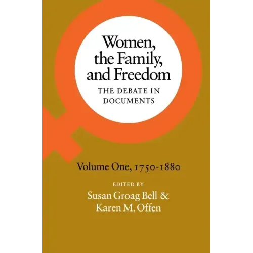 Women, the Family, and Freedom: The Debate in Documents, Volume I, 1750-1880