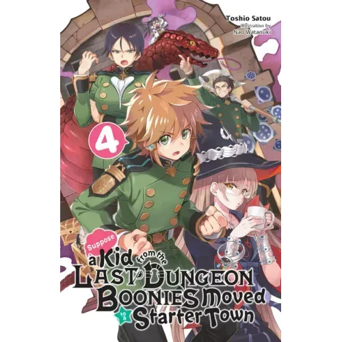 Suppose a Kid from the Last Dungeon Boonies Moved to a Starter Town, Vol. 4 (Light Novel): Volume 4