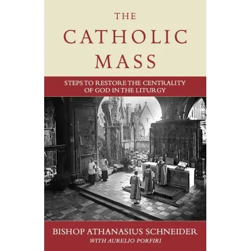 The Catholic Mass: Steps to Restore the Centrality of God in the Liturgy