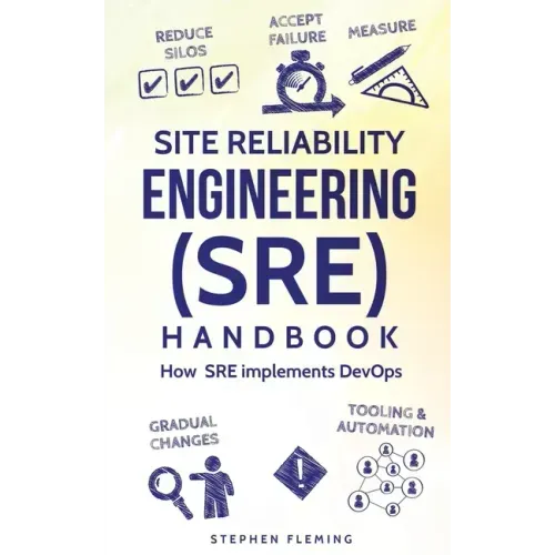 Site Reliability Engineering (SRE) Handbook: How SRE implements DevOps