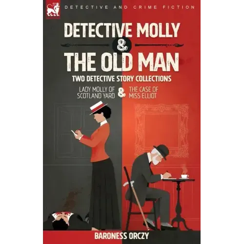 Detective Molly & the Old Man-Two Detective Story Collections: Lady Molly of Scotland Yard & The Case of Miss Elliott