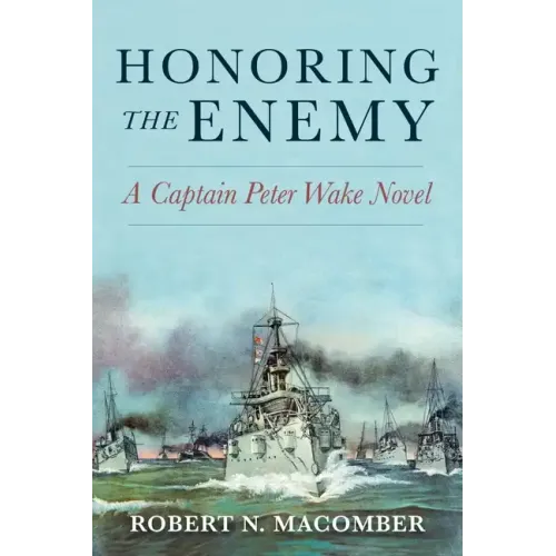 Honoring the Enemy: A Captain Peter Wake Novel