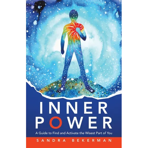 Inner Power: A Guide to Find and Activate the Wisest Part of You