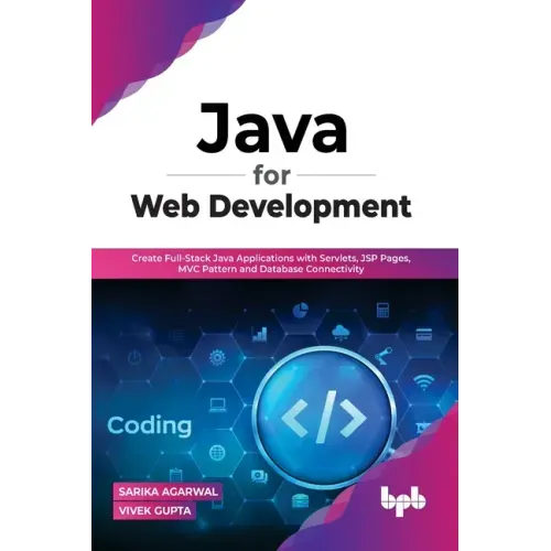 Java for Web Development: Create Full-Stack Java Applications with Servlets, JSP Pages, MVC Pattern and Database Connectivity