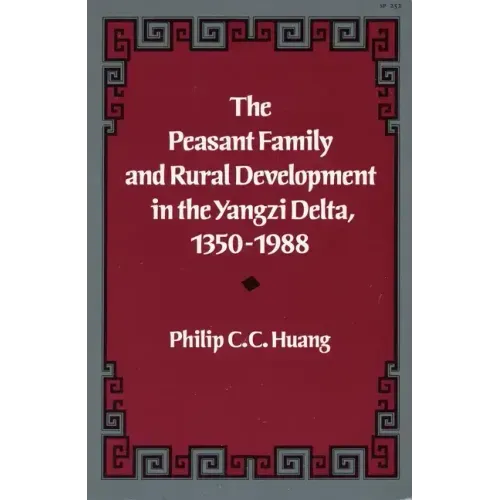 The Peasant Family and Rural Development in the Yangzi Delta, 1350-1988