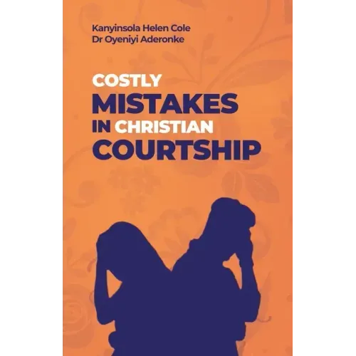 Costly Mistakes in Christian Courtship
