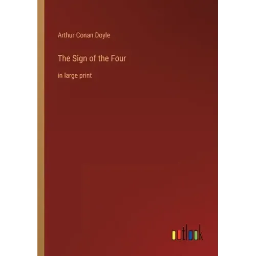 The Sign of the Four: in large print