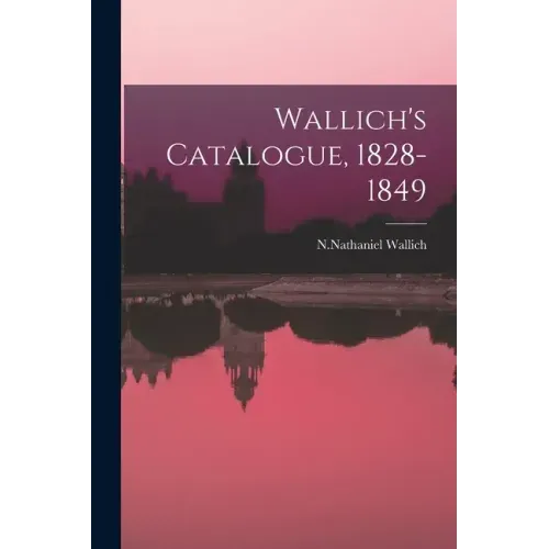 Wallich's Catalogue, 1828-1849