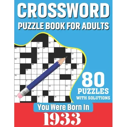 You Were Born In 1933: Crossword Puzzle Book For Adults: 80 Large Print Unique Crossword Logic And Challenging Brain Game Puzzles Book With S