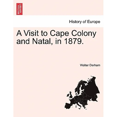 A Visit to Cape Colony and Natal, in 1879.