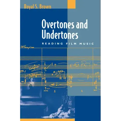 Overtones and Undertones: Reading Film Music