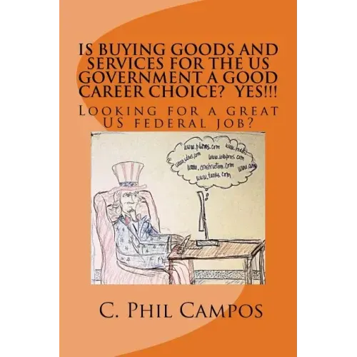 Is buying goods and services for the US government a good career choice? YES!!!!: Looking for a Great US Federal Job?