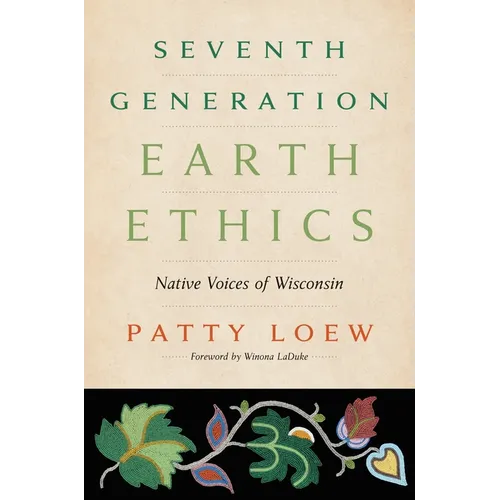Seventh Generation Earth Ethics: Native Voices of Wisconsin