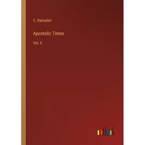 Apostolic Times: Vol. II