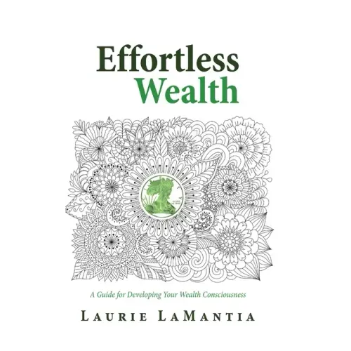 Effortless Wealth: A Guide for Developing Your Wealth Consciousness
