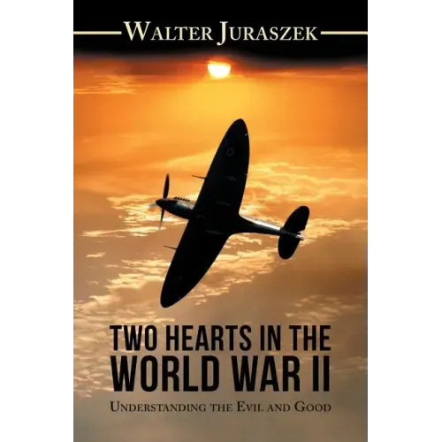 Two Hearts in the World War Ii: Understanding the Evil and Good