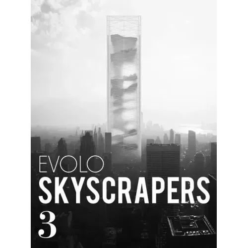 Evolo Skyscrapers 3: Visionary Architecture and Urban Design