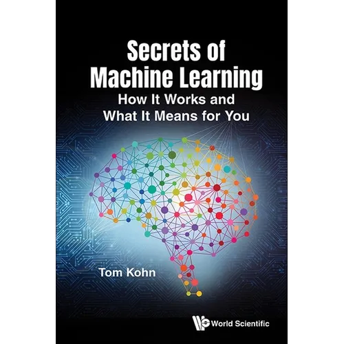 Secrets of Machine Learning: How It Works and What It Means for You