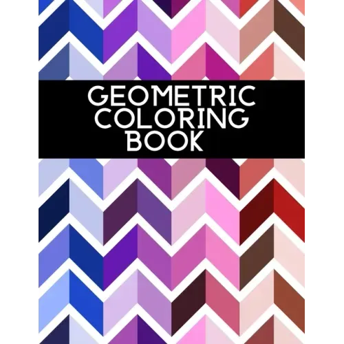 Geometric Coloring Book: For Adults Relaxation