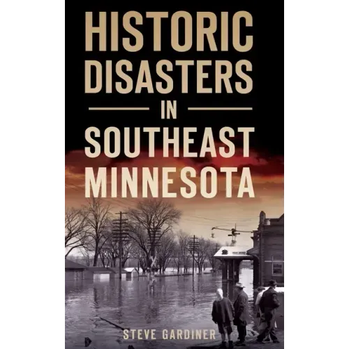 Historic Disasters in Southeast Minnesota