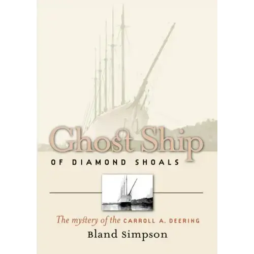 Ghost Ship of Diamond Shoals: The Mystery of the Carroll A. Deering