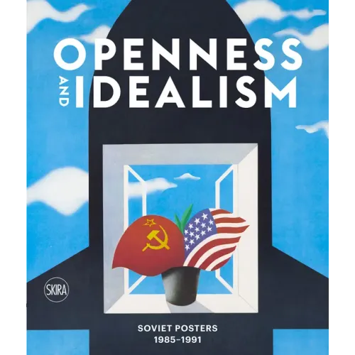 Openness and Idealism: Soviet Posters: 1985-1991