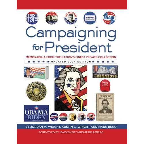 Campaigning for President: Memorabilia from the Nation's Finest Private Collection
