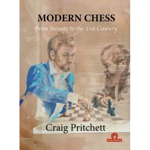 Modern Chess: From Steinitz to the 21st Century