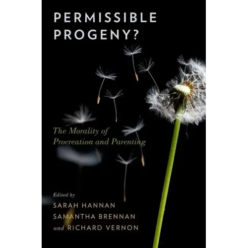 Permissible Progeny?: The Morality of Procreation and Parenting
