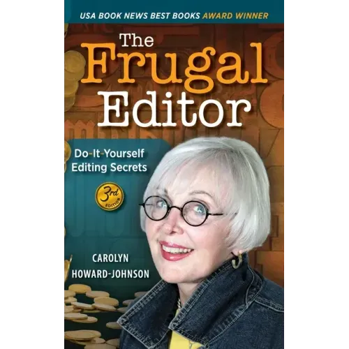 The Frugal Editor: Do-It-Yourself Editing Secrets-From Your Query Letters to Final Manuscript to the Marketing of Your New Bestseller, 3rd Edition