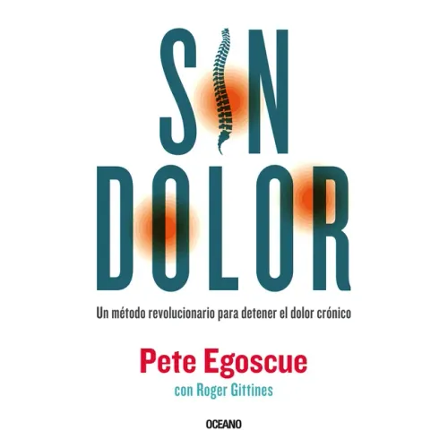 Sin Dolor. El Método Revolucionario Para Combatir El Dolor Crónico