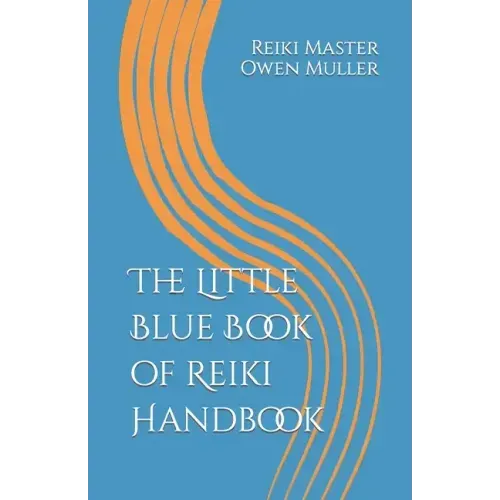 The Little Blue Book of Reiki Handbook