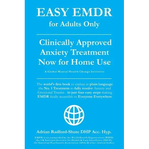 Easy Emdr for Adults Only: Emdr the No. 1 Clinically Approved Anxiety Therapy and Trauma Treatment - In Just 4 Easy Steps Now Available for Home Use