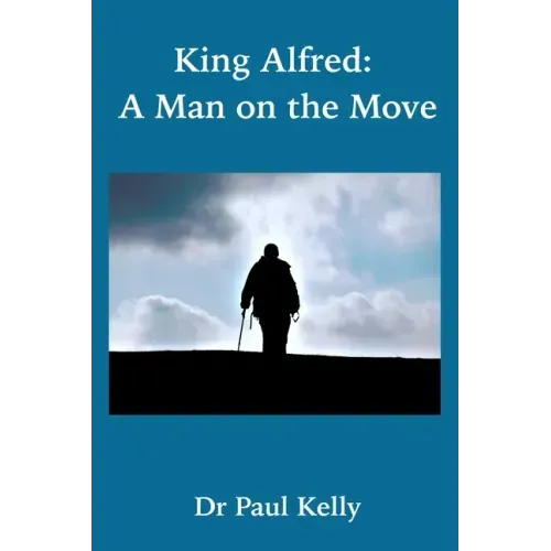 King Alfred: A Man on the Move