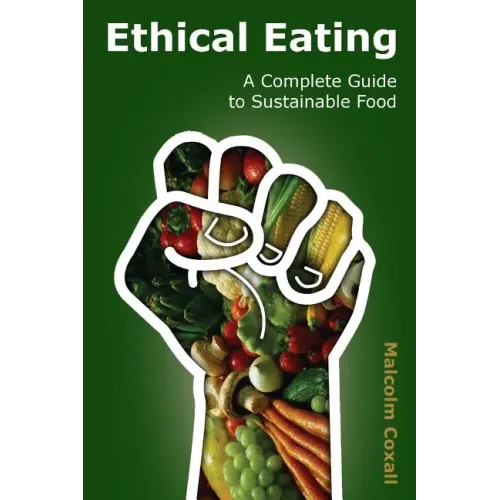 Ethical Eating: A Complete Guide to Sustainable Food