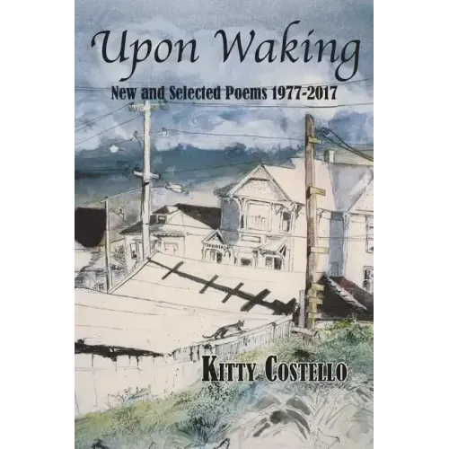 Upon Waking: New and Selected Poems, 1977-2017