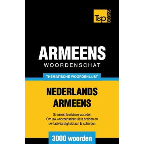 Thematische woordenschat Nederlands-Armeens - 3000 woorden