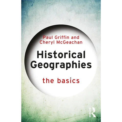 Historical Geographies: The Basics