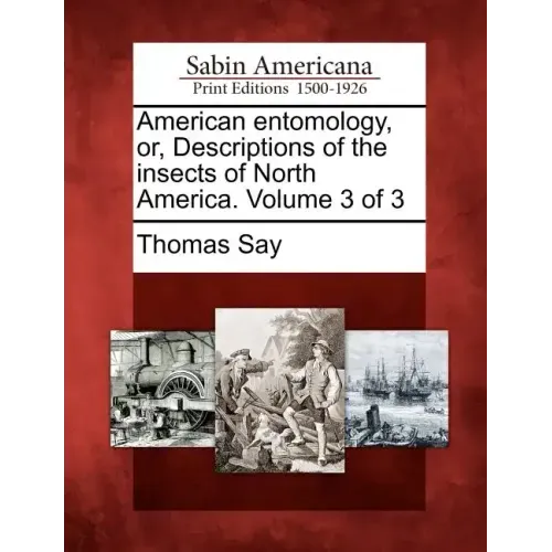 American Entomology, Or, Descriptions of the Insects of North America. Volume 3 of 3