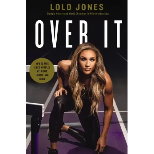 Over It: How to Face Life's Hurdles with Grit, Hustle, and Grace