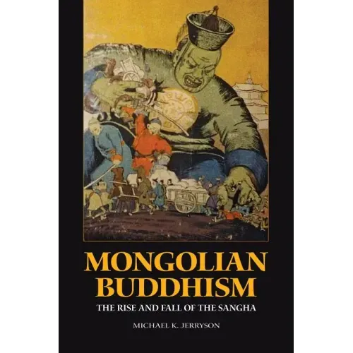 Mongolian Buddhism: The Rise and Fall of the Sangha