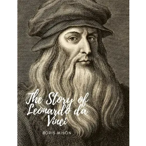 The Story of Leonardo da Vinci: A Biography Book