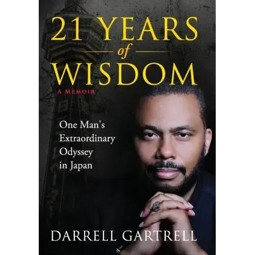 21 Years of Wisdom: One Man's Extraordinary Odyssey in Japan