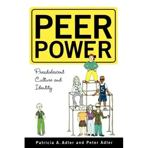 Peer Power: Preadolescent Culture and Identity