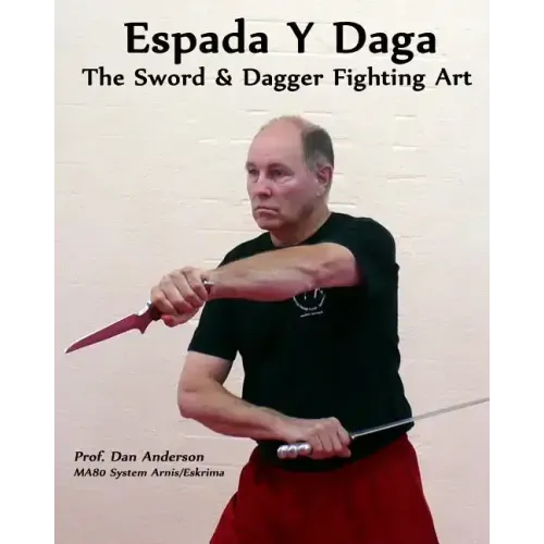 Espada Y Daga: The Sword & Dagger Fighting Art