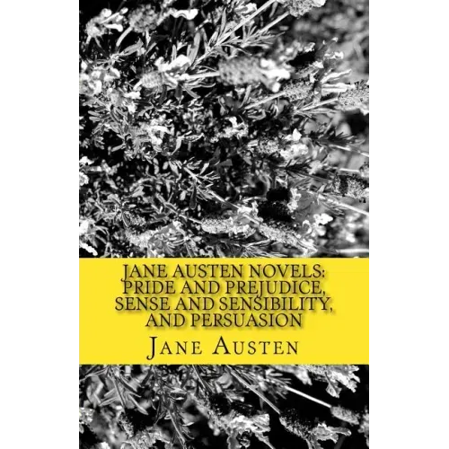 Jane Austen Novels: Pride and Prejudice, Sense and Sensibility, and Persuasion