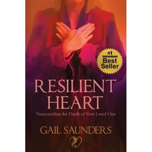 Resilient Heart: Transcending the Death of Your Loved One