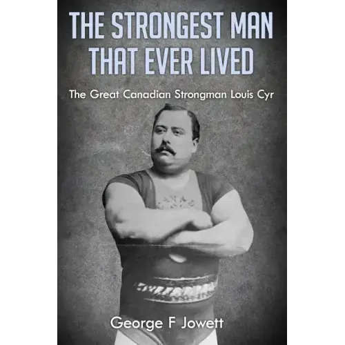 The Strongest Man That Ever Lived: (Original Version, Restored)